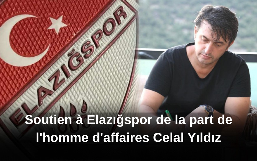 Soutien à Elazığspor de la part de l'homme d'affaires Celal Yıldız